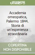 Accademia omeopatica, Palermo 1844. Storia di un‘esperienza straordinaria Ordina Subito