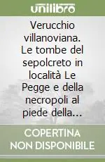 Verucchio villanoviana. Le tombe del sepolcreto in località Le Pegge e della necropoli al piede della rocca Malatestiana Esclusivo