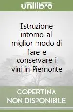Istruzione intorno al miglior modo di fare e conservare i vini in Piemonte Subito Disponibile