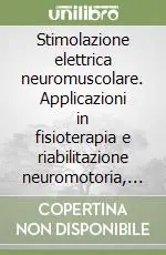 Economico Stimolazione elettrica neuromuscolare. Applicazioni in fisioterapia e riabilitazione neuromotoria, neurologia, urologia, medicina sportiva, anestesia...