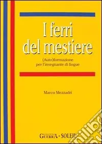 Soddisfatti O Rimborsati I ferri del mestiere. Corso di autoformazione per l‘insegnante di lingue straniera