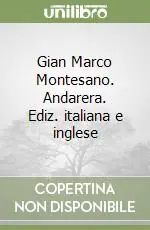 Gian Marco Montesano. Andarera. Ediz. italiana e inglese Ultime Pezzi