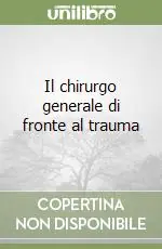Offerta Il chirurgo generale di fronte al trauma