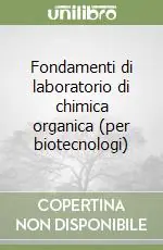 Fondamenti di laboratorio di chimica organica (per biotecnologi) Compra Adesso