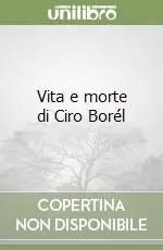 Vita e morte di Ciro Borél Super Prezzo