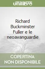 Sconto Richard Buckminster Fuller e le neoavanguardie