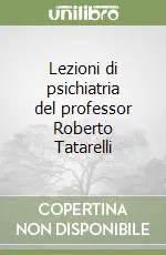 Lezioni di psichiatria del professor Roberto Tatarelli Must-Have