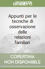 Appunti per le tecniche di osservazione delle relazioni familiari Ultima Occasione