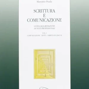 Scrittura e comunicazione. Guida alla redazione di testi professionali. Vol. 1 Comunicazione, testo, varietà di lingua Miglior Prezzo