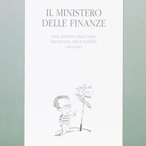 Compra Online Il Ministero delle finanze. Dall‘agenzia delle tasse all‘agenzia delle entrate (1861-2001)