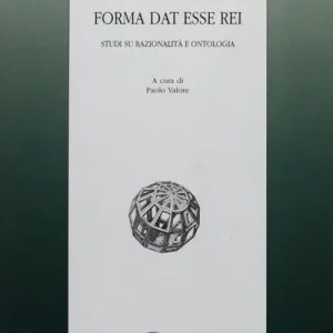Forma dat esse rei. Studi su razionalità e ontologia Prezzo Ridotto