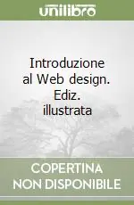 Direttamente Dal Produttore Introduzione al Web design. Ediz. illustrata