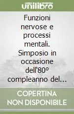Consegna Rapida Funzioni nervose e processi mentali. Simposio in occasione dell‘80° compleanno del prof. Paolo Pinelli
