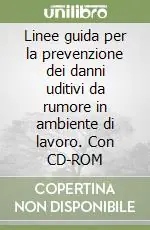 Prezzo Scontato Linee guida per la prevenzione dei danni uditivi da rumore in ambiente di lavoro. Con CD-ROM