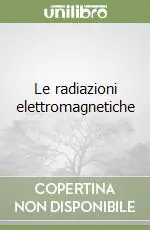 Le radiazioni elettromagnetiche Ultima Occasione