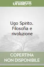 Ugo Spirito. Filosofia e rivoluzione Ultimissimo Modello