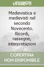 Economico Medievistica e medievisti nel secondo Novecento. Ricordi, rassegne, interpretazioni