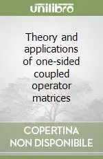 Theory and applications of one-sided coupled operator matrices Ultime Pezzi
