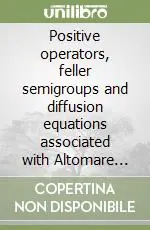 Soddisfatti O Rimborsati Positive operators, feller semigroups and diffusion equations associated with Altomare projections