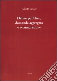 Non Perdere Debito pubblico, domanda aggregata e accumulazione