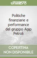 Professionale Politiche finanziarie e performance del gruppo Agip Petroli