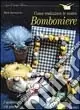 Come realizzare le vostre bomboniere Spedito Oggi