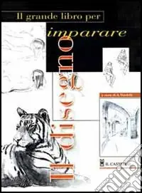 Nuovo Arrivo Il grande libro per imparare il disegno