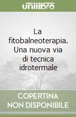 La fitobalneoterapia. Una nuova via di tecnica idrotermale Prezzo Di Fabbrica
