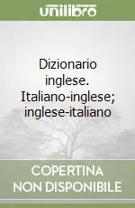 Dizionario inglese. Italiano-inglese; inglese-italiano Ultimissimo Modello