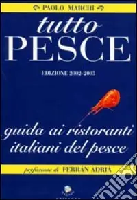 Promo Stagionale Tutto pesce 2003-2004. Guida ai ristoranti italiani del pesce