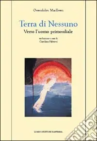 Terra di nessuno. Verso l‘uomo primordiale Pagamento Sicuro