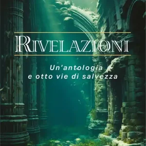 Rivelazioni. Un‘antologia e otto vie di salvezza Affare