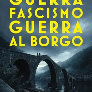 Guerra. Fascismo. Guerra al Borgo Occasione Imperdibile