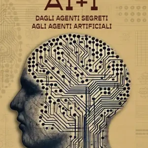 AI+I. Dagli agenti segreti agli agenti artificiali Pagamento Sicuro
