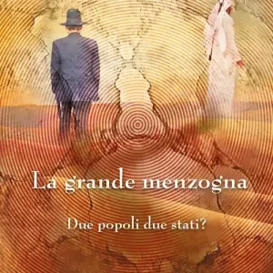 La grande menzogna. Due popoli due stati? Esclusivo