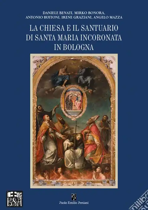 La chiesa e il santuario di Santa Maria Incoronata in Bologna Saldi