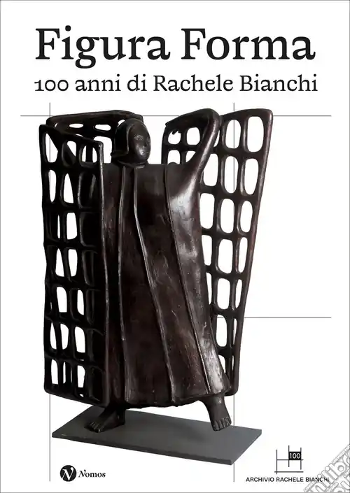 Figura Forma. 100 anni di Rachele Bianchi. Ediz. a colori Solo Oggi