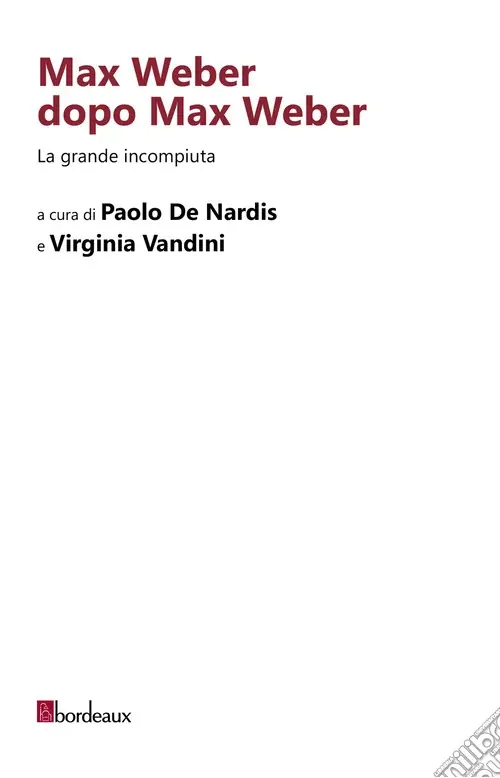 Max Weber dopo Max Weber. La grande incompiuta Di Tendenza