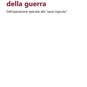 L‘ideologia della guerra. Dall‘operazione speciale alla «pace ingiusta» Occasione Imperdibile