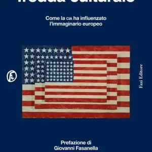 La guerra fredda culturale. Come la Cia ha influenzato l‘immaginario europeo Prezzo Scontato