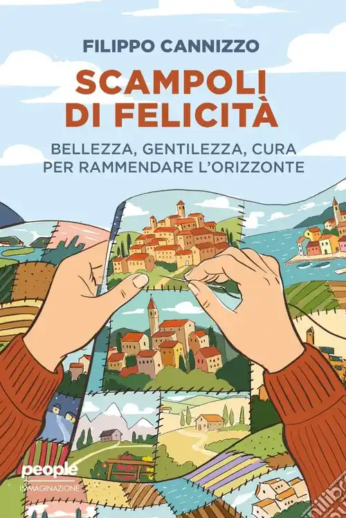 Economico Scampoli di felicità. Bellezza, gentilezza, cura per rammendare l‘orizzonte