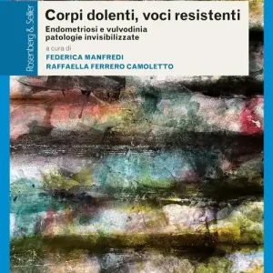 Corpi dolenti, voci resistenti. Endometriosi e vulvodinia patologie invisibilizzate Promo Stagionale