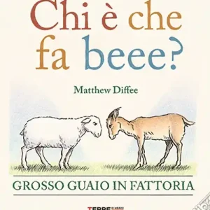Chi è che fa beee? Grosso guaio in fattoria. Ediz. a colori Offerta Del Giorno