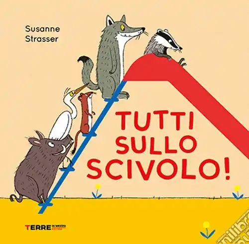 Saldi Tutti sullo scivolo! Ediz. a colori