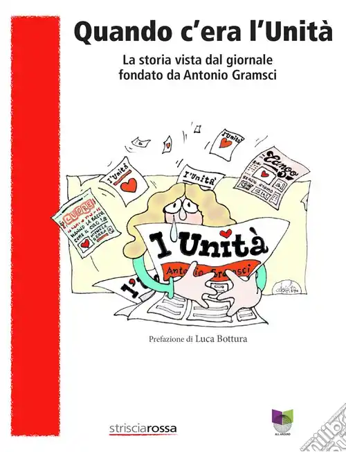 Prezzo Scontato Quando c‘era l‘Unità. La storia vista dal giornale fondato da Antonio Gramsci