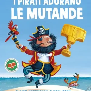 Direttamente Dal Produttore I pirati adorano le mutande. Ediz. illustrata
