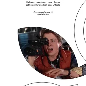 Flashback. Il cinema americano come riflesso politico-culturale degli anni Ottanta Occasione Imperdibile