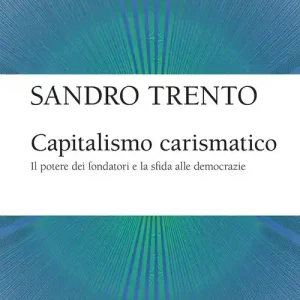 Capitalismo carismatico. Il potere dei fondatori e la sfida alle democrazie Professionale