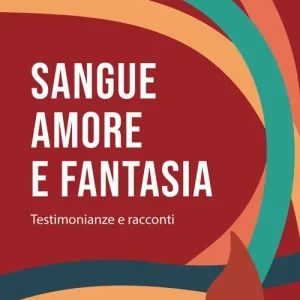 Non Perdere Sangue, amore e fantasia. Testimonianze e racconti