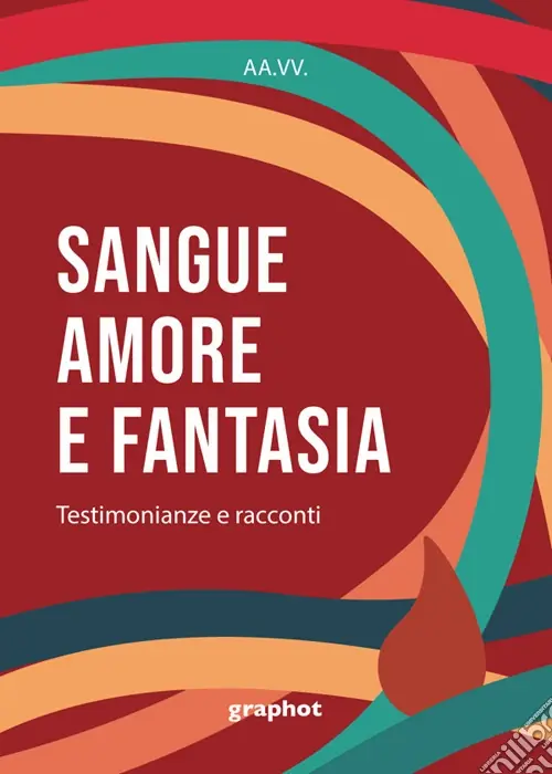 Non Perdere Sangue, amore e fantasia. Testimonianze e racconti